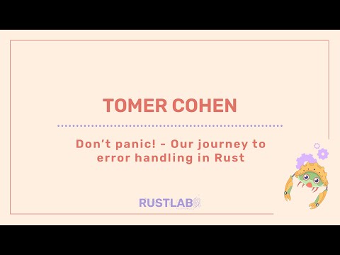 Don't panic! - Our journey to error handling in Rust - Tomer Cohen