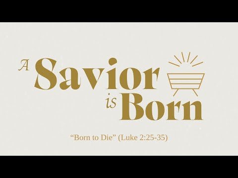 Born to Die (Luke 2:25-35)