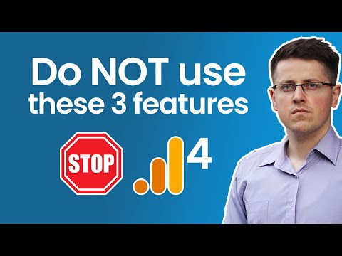 3 features you should NOT use in Google Analytics 4