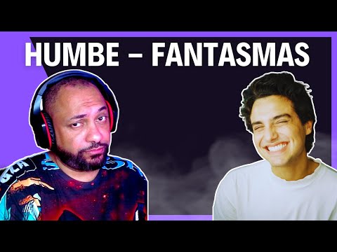 FIRST TIME REACTING TO | HUMBE - fantasmas
