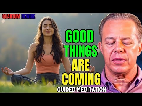 Dr. Joe Dispenza - GOOD THINGS ARE COMING | Guided Meditation FOR Abundance, Peace & Miracles.
