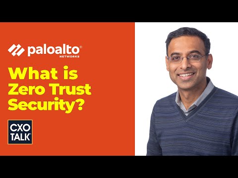 What is Zero Trust Security? (with Palo Alto Networks) | CXOTalk