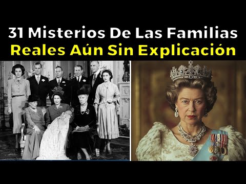 31 Misterios de las Familias Reales aún sin explicación