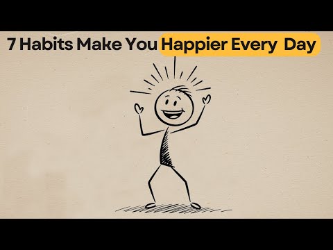 The Happiest People Do These 7 Small Habits Every Day