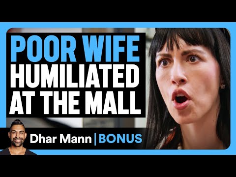 RICH WIFE Humiliates POOR WIFE At MALL | Dhar Mann Bonus!