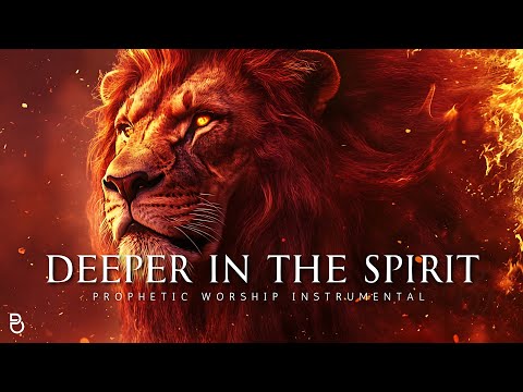 Powerful Prophetic Worship Music: Deeper in the Spirit