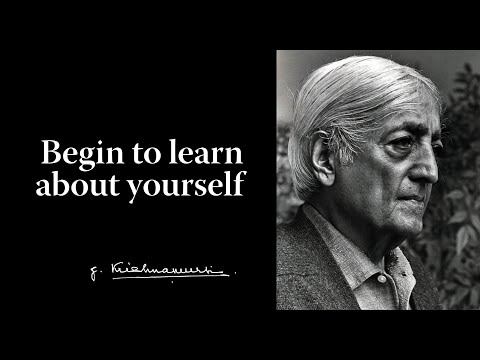 Begin to learn about yourself | Krishnamurti