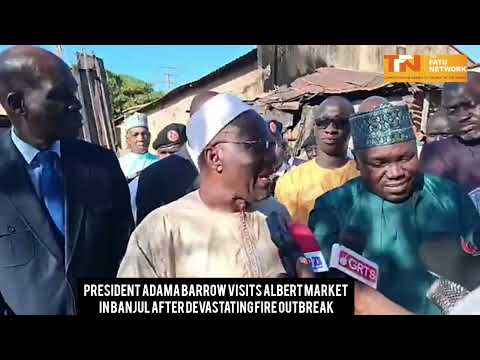 President Adama Barrow Visits Albert Market in Banjul After Devastating Fire Outbreak
