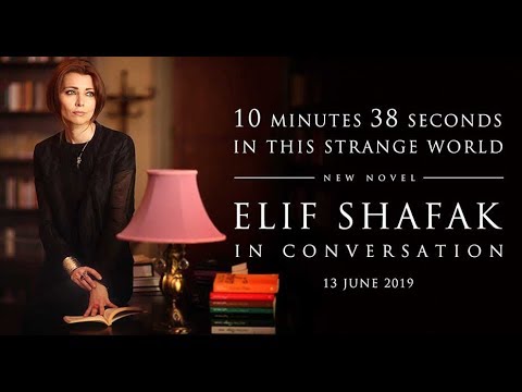 Elif Shafak: 10 Minutes 38 Seconds in this Strange World