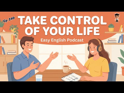 Take Control of Your Life | Easy English for Beginners | English Podcast