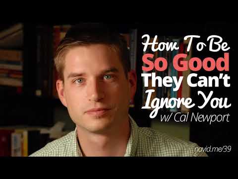 Cal Newport Reveals SECRET to Being So Good They Can't Ignore You