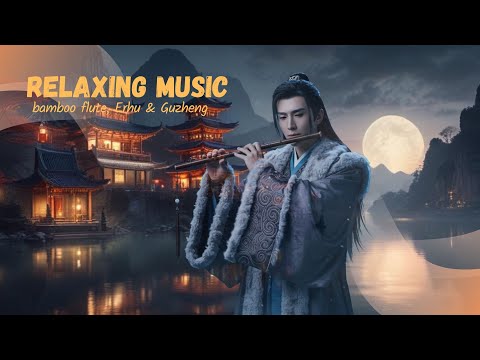 🍃 Chinese Zen music | bamboo flute, Erhu &Guzheng #relaxingmusic #deepsleep @MoonlitMelodies-68s
