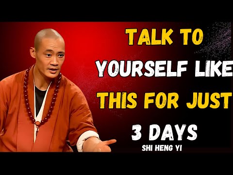 SPEAK TO YOURSELF LIKE THIS FOR JUST 3 DAYS - Shi Heng Yi Wisdom! |- Shi Heng Yi Wisdom...