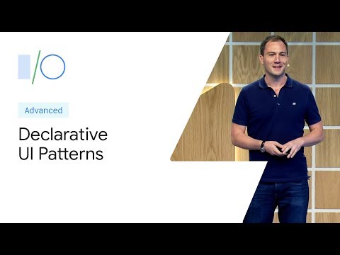 Declarative UI patterns (Google I/O'19)