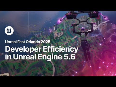 Developer Efficiency in Unreal Engine 5.6 | Unreal Fest Orlando 2025