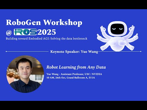 RoboGen Workshop @ IROS 2025, Keynote Speaker: Yue Wang