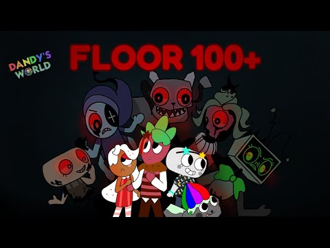 FLOOR 100+ RUN DANDY'S WORLD