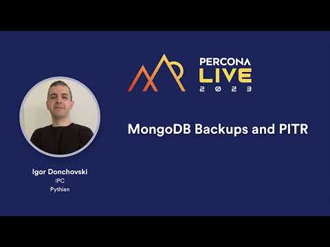 MongoDB Backups and PITR  — Pythian, Igor Donchovski
