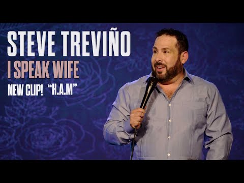 Do you do H.A.M? - Steve Treviño - I Speak Wife