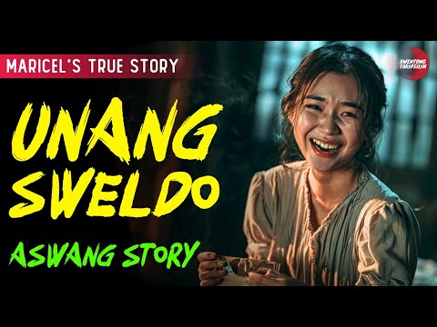 UNANG SWELDO | ASWANG TRUE STORY