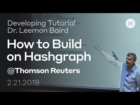How to Build on Hashgraph - Developer Tutorial - Dr. Leemon Baird at Thomson Reuters