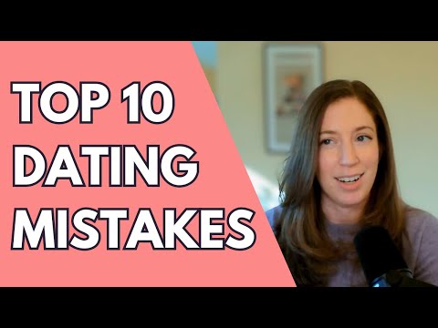 Top 10 dating mistakes to avoid (if you're looking for a serious relationship)