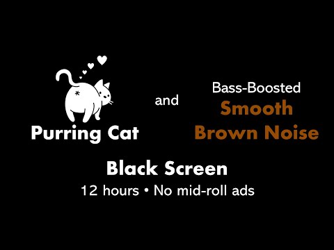 Purring Cat and Bass-Boosted Smooth Brown Noise, Black Screen 😽🟤⬛ • 12 hours • No mid-roll ads