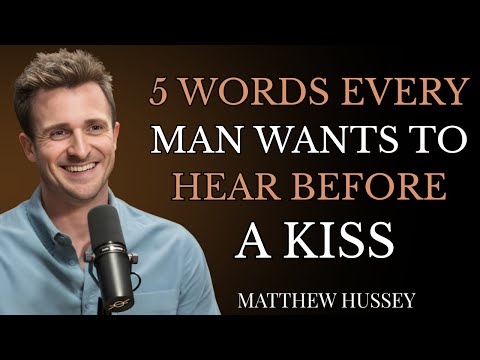 5 Words Every Man Wants to Hear Before a Kiss | Matthew Hussey Reveals the Secret
