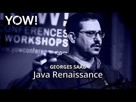 Java Renaissance • Georges Saab • YOW! 2023