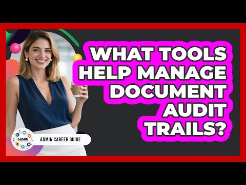 What Tools Help Manage Document Audit Trails?