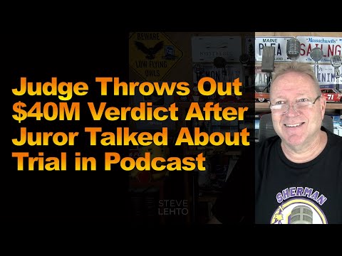 Judge Throws Out $40M Verdict After Juror Talked About Trial in Podcast