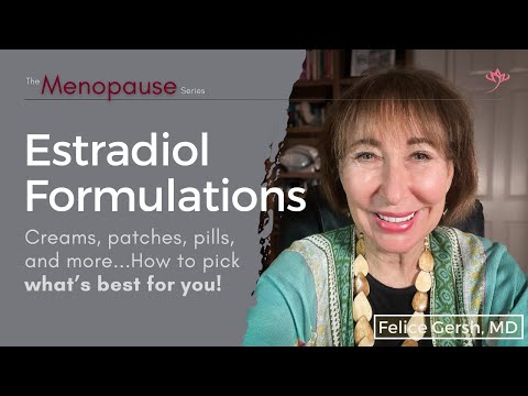 Estradiol formulations for menopausal hormone therapy & what's best for you! | Felice Gersh, MD