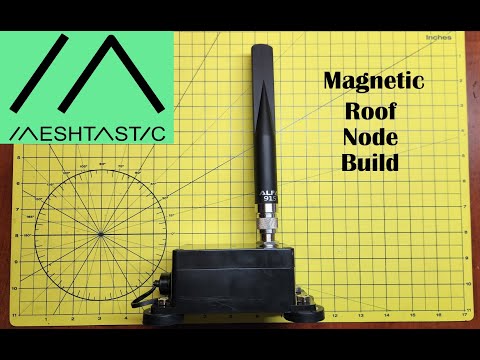 Meshtastic Magnetic Roof Node Build