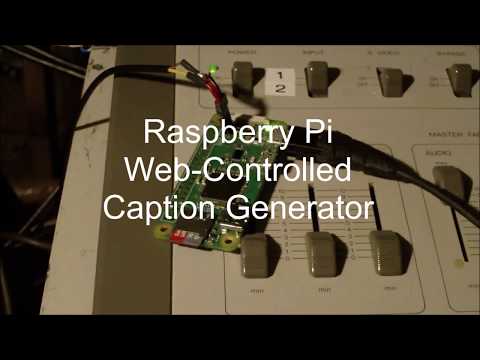 Raspberry Pi Web-Controlled Caption Generator