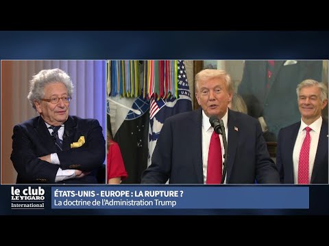 Entre les États-Unis et l'Europe, la rupture ? Retrouvez Le Club Le Figaro International
