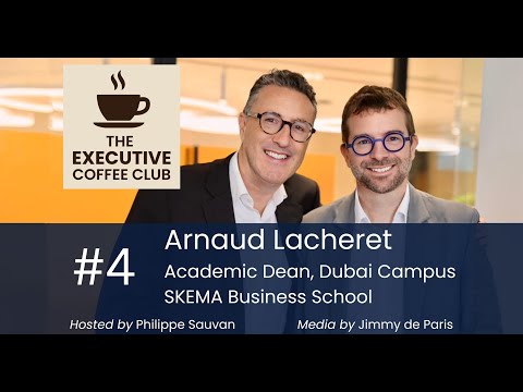 #4 Arnaud Lacheret, Academic Dean, Dubai Campus SKEMA Business School