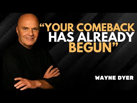 You’re Seeing This Because You’re Entering The Biggest Comeback of Your Life – Wayne Dyer