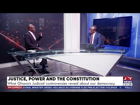 Justice, Power and the Constitution: What Ghana's judicial controversies reveal about our democracy