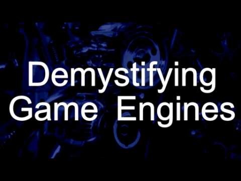 Demystifying Game Engines