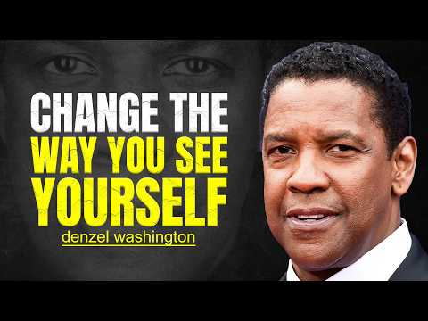 Change the Way You See Yourself - DENZEL WASHINGTON MOTIVATION