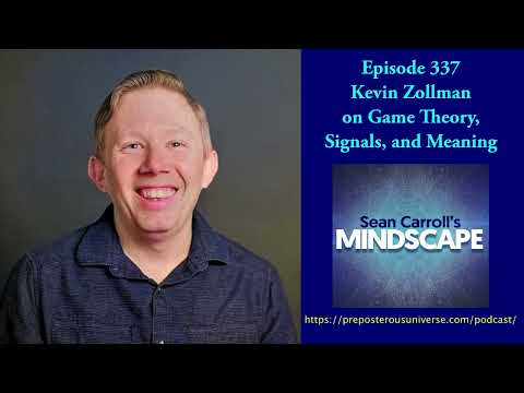 Mindscape 337 | Kevin Zollman on Game Theory, Signals, and Meaning