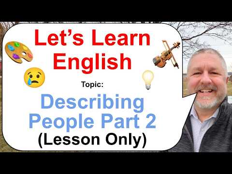 Let's Learn English! Topic: Describing People Part 2! π’π»π¨ (Lesson Only)