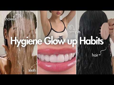 10 Hygiene Glow Up Habits that will change your life!