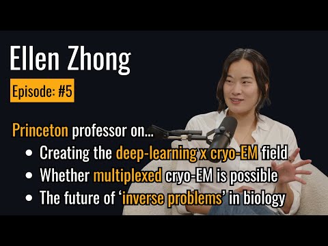 Can machine learning enable 100-plex cryo-EM structure determination? (Ellen Zhong, Ep #5)