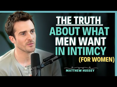 The Truth About What Men Want in Intimacy || Matthew Hussey || Dating Advice