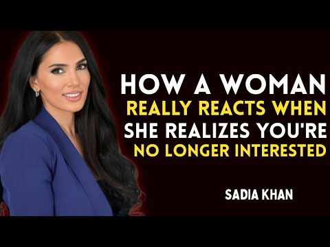 How a Woman Really Reacts When She Realizes You're No Longer Interested | SADIA KHAN