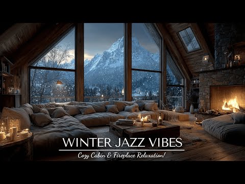 Winter Jazz Vibes | Cozy Cabin & Fireplace Relaxation | Smooth Snowfall Ambience