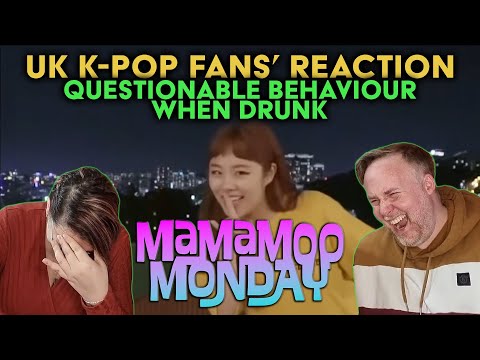 Mamamoo - Questionable Behaviour When Drunk - Mamamoo Monday - UK K-Pop Fans Reaction