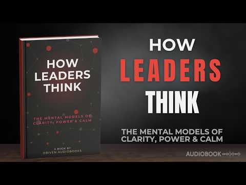 HOW LEADERS THINK — The Mental Models of Clarity, Power & Calm (Full Audiobook)