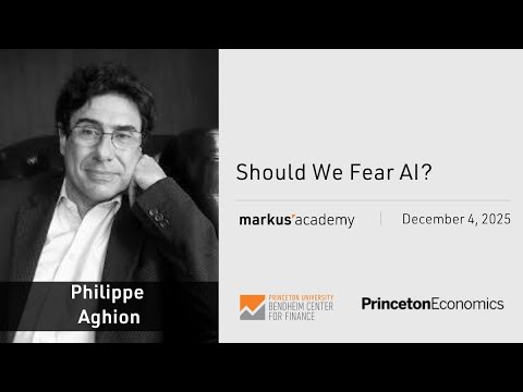 Should We Fear AI? with Philippe Aghion | Markus Academy | Ep. 153